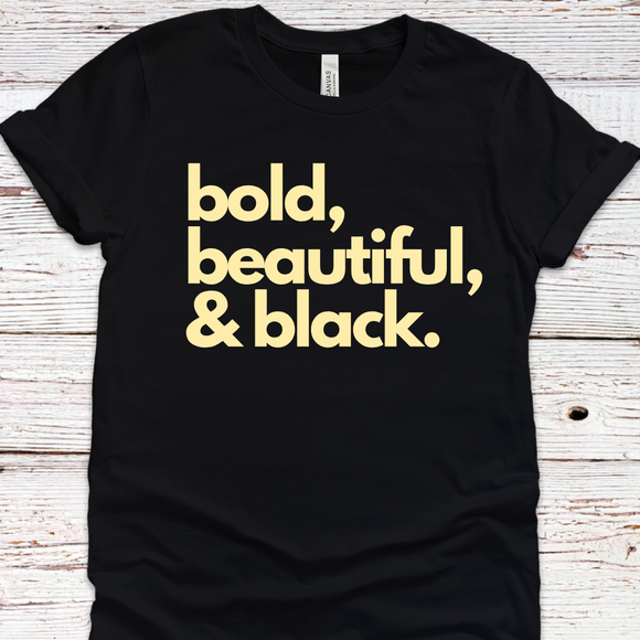 Bold, Beautiful & Black Tee