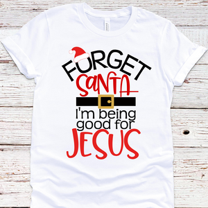 Forget Santa Tee