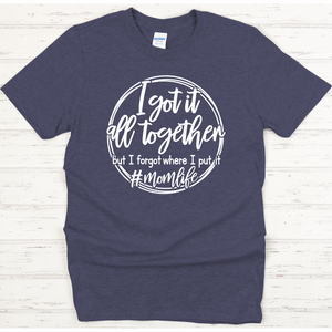 Mom- Got it together Tee