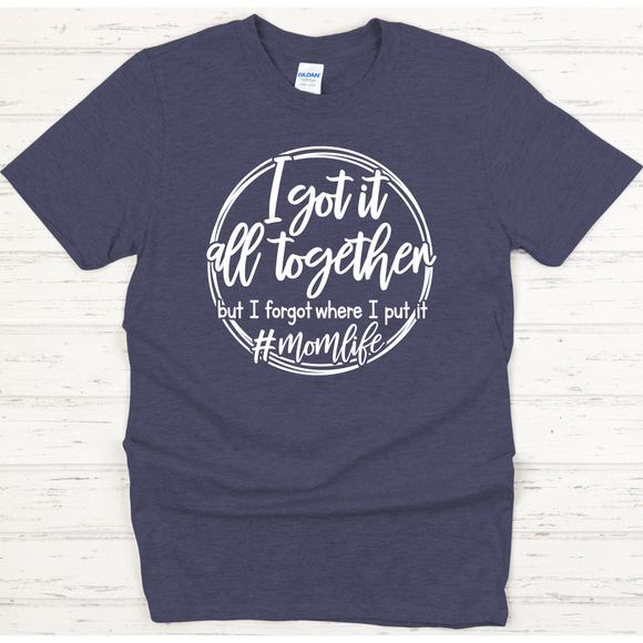 Mom- Got it together Tee