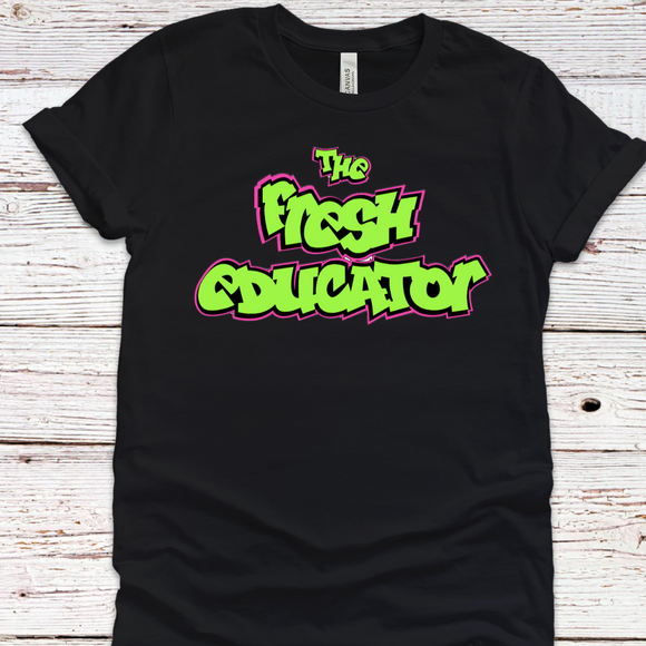 Fresh Educator Sweatshirt/Tee