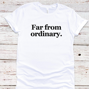 Far From Ordinary Tee