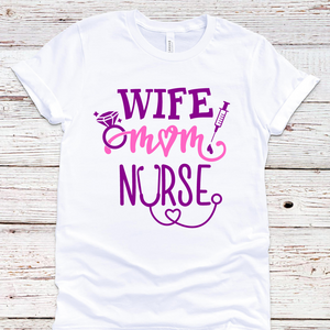 Wife Mom Nurse Tee